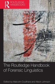Title: The Routledge Handbook of Forensic Linguistics / Edition 1, Author: Malcolm Coulthard