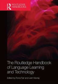 Title: The Routledge Handbook of Language Learning and Technology / Edition 1, Author: Fiona Farr