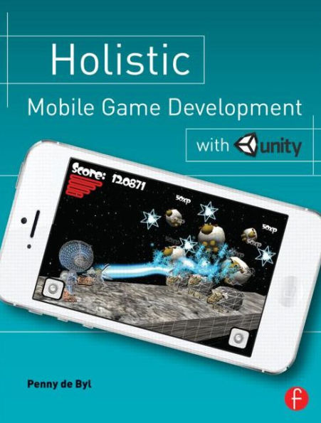 Holistic Mobile Game Development with Unity / Edition 1