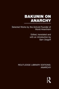 Title: Bakunin on Anarchy (RLE Anarchy), Author: Sam Dolgoff