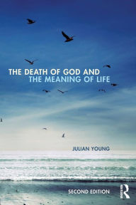 The Death of God and the Meaning of Life / Edition 2