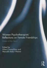 Women Psychotherapists' Reflections on Female Friendships: Sisters of the Heart