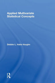 Title: Applied Multivariate Statistical Concepts / Edition 1, Author: Debbie L. Hahs-Vaughn