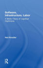 Software, Infrastructure, Labor: A Media Theory of Logistical Nightmares / Edition 1