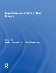 Title: Expanding Addiction: Critical Essays, Author: Robert Granfield