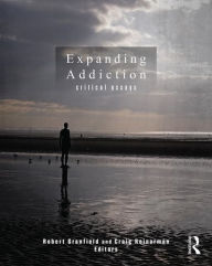 Title: Expanding Addiction: Critical Essays / Edition 1, Author: Robert Granfield