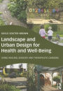 Landscape and Urban Design for Health and Well-Being: Using Healing, Sensory and Therapeutic Gardens / Edition 1