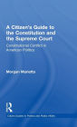 A Citizen's Guide to the Constitution and the Supreme Court: Constitutional Conflict in American Politics