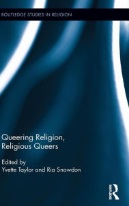 Title: Queering Religion, Religious Queers / Edition 1, Author: Yvette Taylor