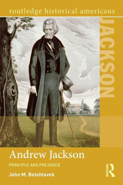 Andrew Jackson: Principle and Prejudice