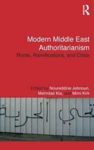 Title: Modern Middle East Authoritarianism: Roots, Ramifications, and Crisis, Author: Noureddine Jebnoun