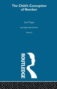 Title: Child's Conception of Number: Selected Works vol 2, Author: Jean Piaget