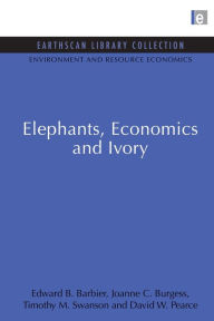 Title: Elephants, Economics and Ivory, Author: Edward B. Barbier