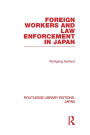 Foreign Workers and Law Enforcement in Japan