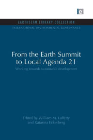 Title: From the Earth Summit to Local Agenda 21: Working towards sustainable development, Author: William M. Lafferty