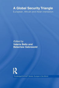 Title: A Global Security Triangle: European, African and Asian interaction, Author: Valeria Bello