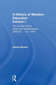 Title: Hist West Educ:Ancient World V 1, Author: James Bowen