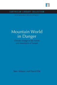 Title: Mountain World in Danger: Climate change in the forests and mountains of Europe, Author: Sten Nilsson