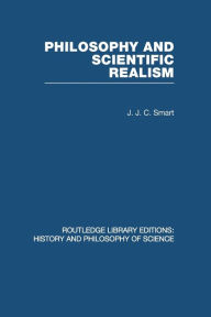 Title: Philosophy and Scientific Realism, Author: J J C Smart