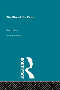 Title: The Rise of the Celts, Author: Henri Hubert