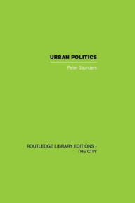 Title: Urban Politics: A Sociological Interpretation, Author: Peter Saunders