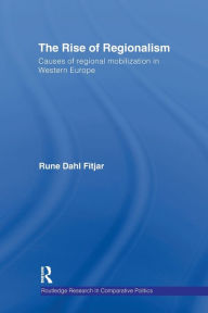 Title: The Rise of Regionalism: Causes of Regional Mobilization in Western Europe, Author: Rune Dahl Fitjar