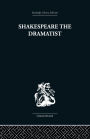 Shakespeare the Dramatist: And other papers