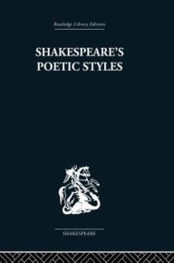 Title: Shakespeare's Poetic Styles: Verse into Drama, Author: John Baxter