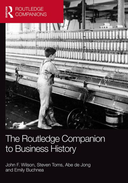The Routledge Companion to Business History / Edition 1