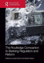 The Routledge Companion to Banking Regulation and Reform / Edition 1