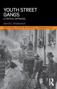 Title: Youth Street Gangs: A critical appraisal / Edition 1, Author: David C. Brotherton