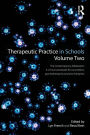 Therapeutic Practice in Schools Volume Two The Contemporary Adolescent: A clinical workbook for counsellors, psychotherapists and arts therapists / Edition 1