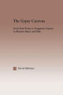 The Gypsy Caravan: From Real Roma to Imaginary Gypsies in Western Music / Edition 1