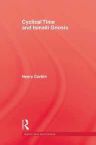 Title: Cyclical Time & Ismaili Gnosis, Author: Corbin