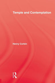 Title: Temple & Contemplation, Author: Henry Corbin