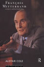 Francois Mitterrand: A Study in Political Leadership