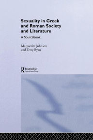 Sexuality in Greek and Roman Literature and Society: A Sourcebook