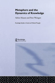 Title: Metaphor and the Dynamics of Knowledge, Author: Sabine Maasen