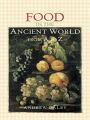Food in the Ancient World from A to Z / Edition 1