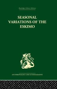Title: Seasonal Variations of the Eskimo: A Study in Social Morphology, Author: Marcel Mauss
