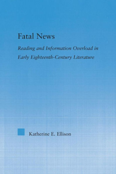 The Fatal News: Reading and Information Overload in Early Eighteenth-Century Literature