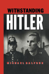 Title: Withstanding Hitler, Author: Michael Balfour