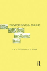 Title: Twentieth-Century Suburbs: A Morphological Approach, Author: C.M.H Carr