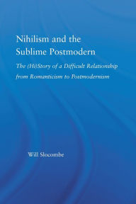 Title: Nihilism and the Sublime Postmodern, Author: William Slocombe