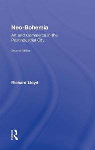 Title: Neo-Bohemia: Art and Commerce in the Postindustrial City, Author: Richard Lloyd