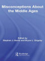 Misconceptions About the Middle Ages / Edition 1