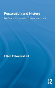 Title: Restoration and History: The Search for a Usable Environmental Past, Author: Marcus Hall