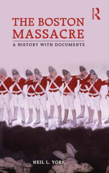 The Boston Massacre: A History with Documents