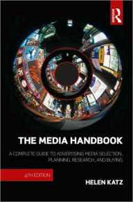 The Media Handbook: A Complete Guide to Advertising Media Selection, Planning, Research, and Buying / Edition 4