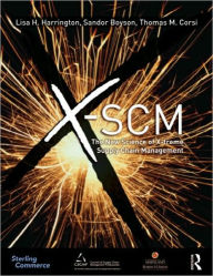 Title: X-SCM: The New Science of X-treme Supply Chain Management / Edition 1, Author: Lisa H Harrington